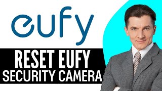 How To Reset Eufy Security Camera (2025) Step By Step