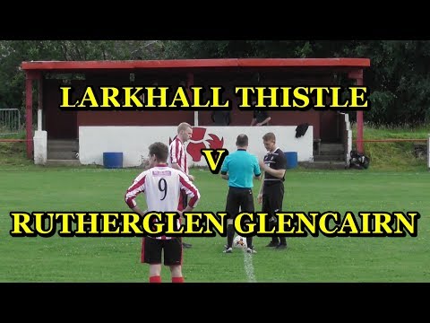 Larkhall Thistle v Rutherglen Glencairn 31st July 2019