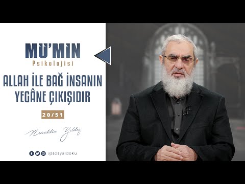 ALLAH İLE BAĞ İNSANIN YEGÂNE ÇIKIŞIDIR | MÜ'MİN PSİKOLOJİSİ | 20/51