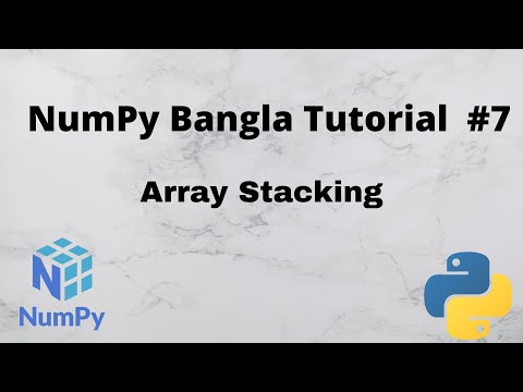 Numpy Bangla Tutorial 7 Array Stacking