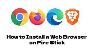 How to Install a Web Browser on Fire Stick