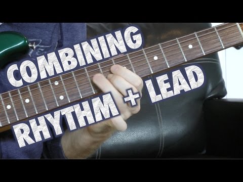 How to Combine Rhythm and Lead Playing