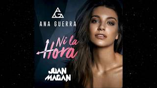 Ana Guerra Feat. Juan Magán - Ni la hora  (Audio)