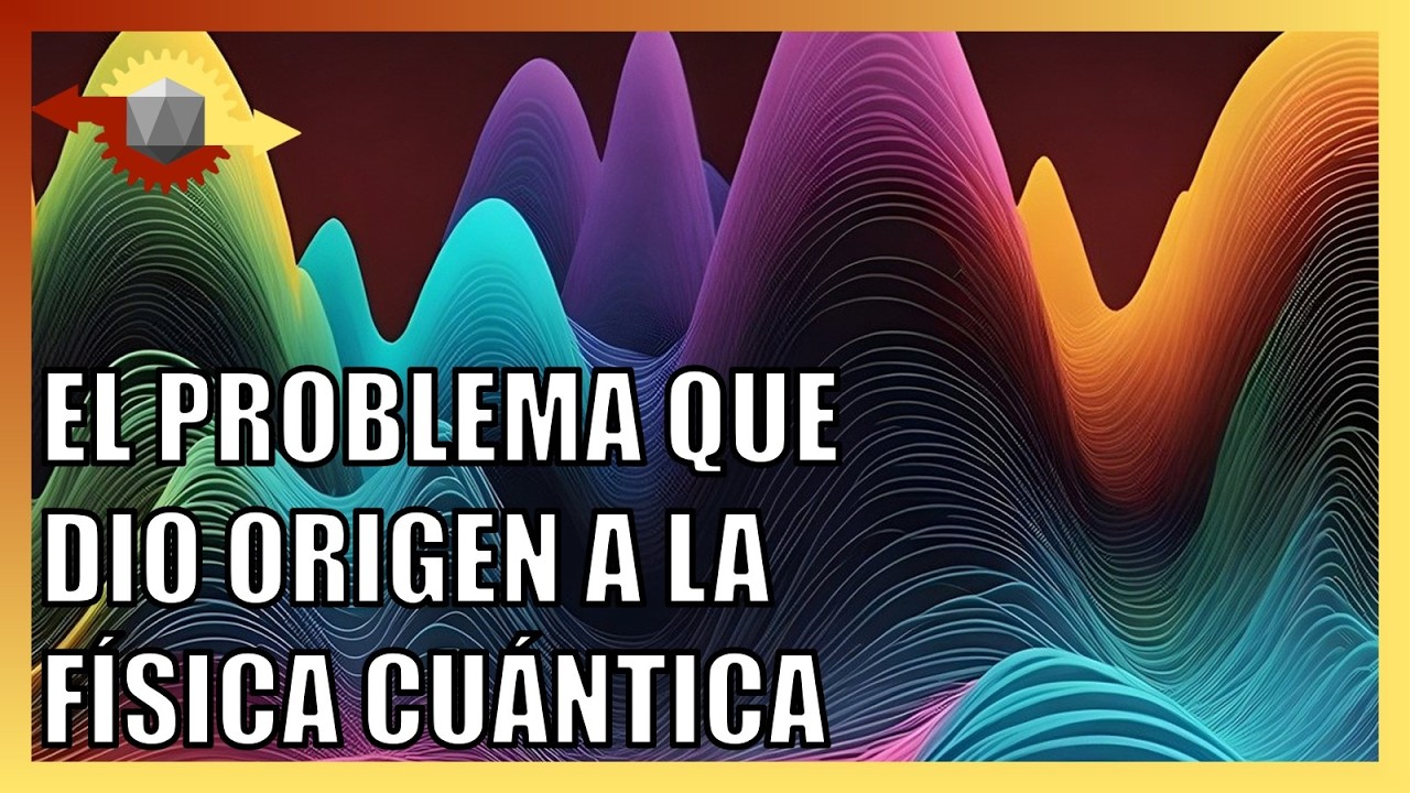 ¿Cómo empezó la Física Cuántica? | Max Planck y la Catástrofe Ultravioleta