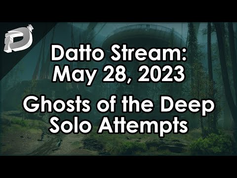 Datto Bonus Stream: Solo Flawless Ghosts of the Deep Learning/Attempts - May 28, 2023