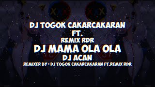 Download lagu DJ Mama Ola Ola [ DJ Togok Cakarcakaran FT.Remix Rdr ] [ DJ Acan ] mp3