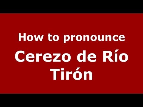 How to pronounce Cerezo de Río Tirón (Spanish/Spain) - PronounceNames.com