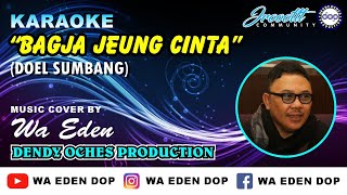 Download lagu KARAOKE BAGJA JEUNG CINTA (ORIGINAL) - DOEL SUMBANG │ MUSIC COVER BY WA EDEN mp3