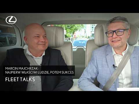 Marcin Majchrzak: Najpierw właściwi ludzie, potem sukces | Toyota & Lexus Fleet Talks