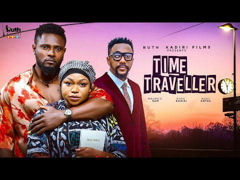 TIME TRAVELLER -  RUTH KADIRI MAURICE SAM ROXY ANTAK      ( RUTHKADIRI 247 MOVIE)