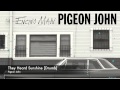Pigeon John - They Heard Sunshine [Drumb]