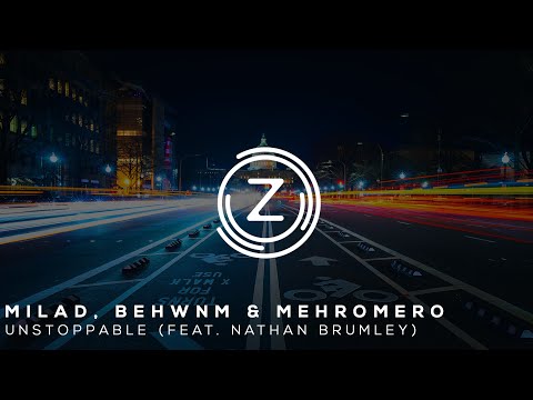Milad, Behwnm & Mehromero - Unstoppable (feat. Nathan Brumley)