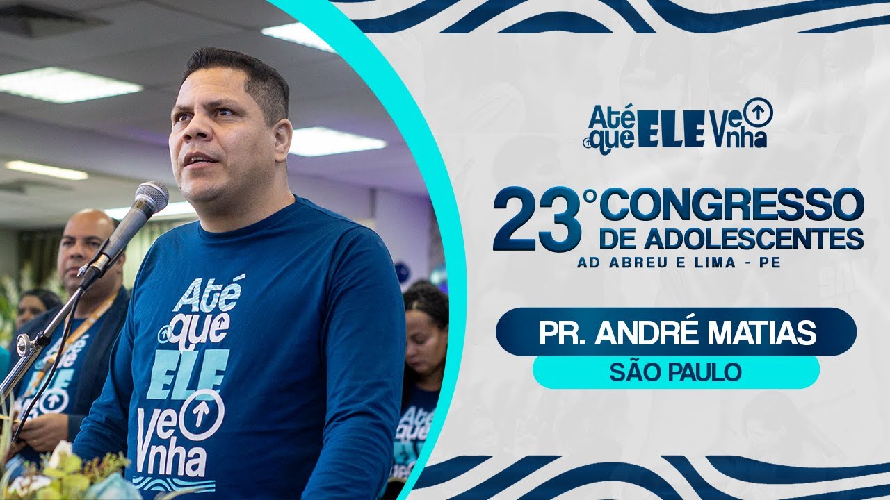 Pr. André Matias - 23º Congresso de Adolescentes - São Paulo - 24/07/2024.
