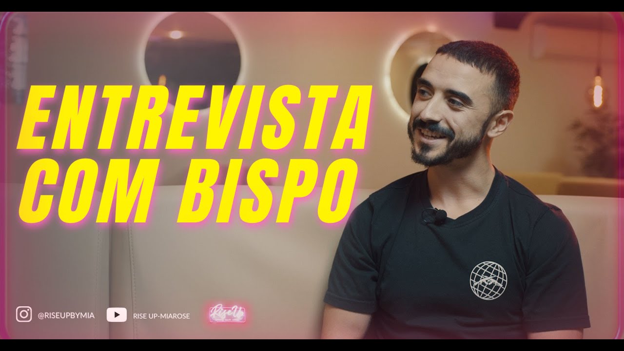 Entrevista Bispo - Rise Up By Mia, 2022