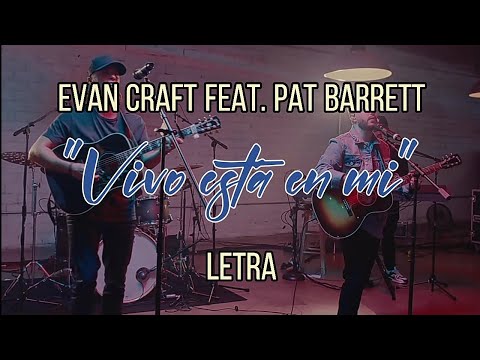 Evan Craft feat. Pat Barrett - "Vivo está en mí" - (Letra)