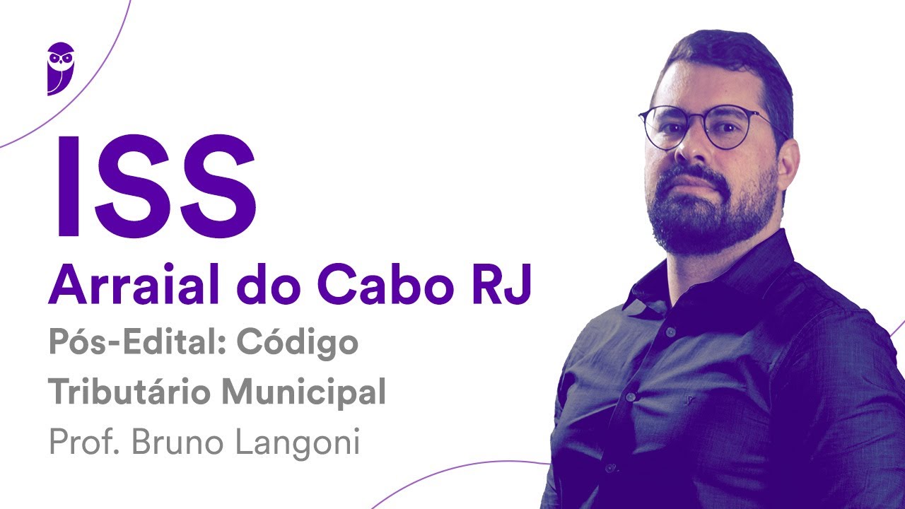 ISS Arraial do Cabo RJ - Pós-Edital: Código Tributário Municipal - Prof. Bruno Langoni