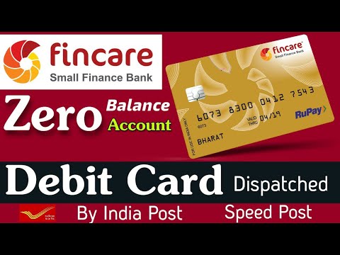 Fincare Bank Zero Balance Account Free Debit Card Dispatched By India Post Video
