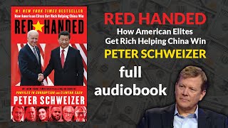 Red-Handed: How American Elites Get Rich Helping China Win by Peter Schweizer Full English Audiobook video