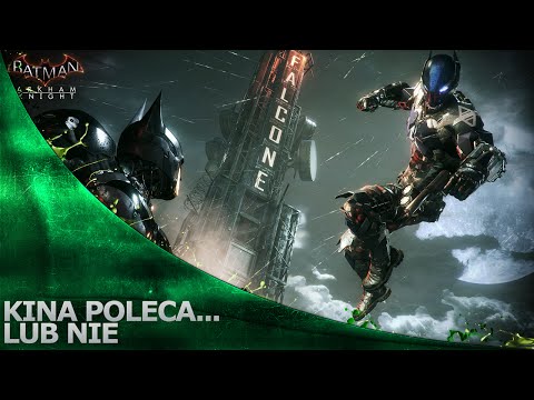 Kina Poleca... lub nie '98 - Batman: Arkham Knight