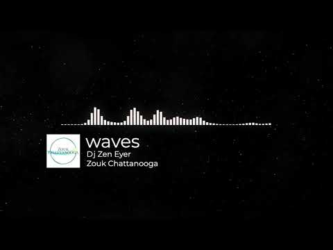 Waves - Dj Zen Eyer (Zouk Music)