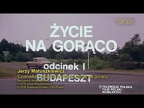 „Życie na gorąco” – muzyka i czołówka serialu – Jerzy Matuszkiewicz [A]♬
