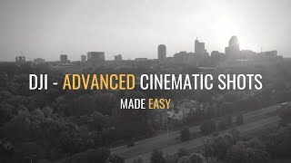 DJI Mavic | Advanced Cinematic Shots Made Easy