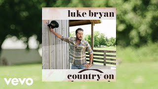 Luke Bryan - Country On (Official Audio)