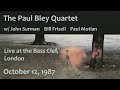 Paul Bley John Surman Bill Frisell Paul Motian - Bass Clef Club, London  October 12, 1987