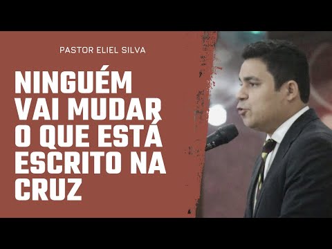 Pr. Eliel Silva | Ninguém Pode Mudar o que Está Escrito na Cruz