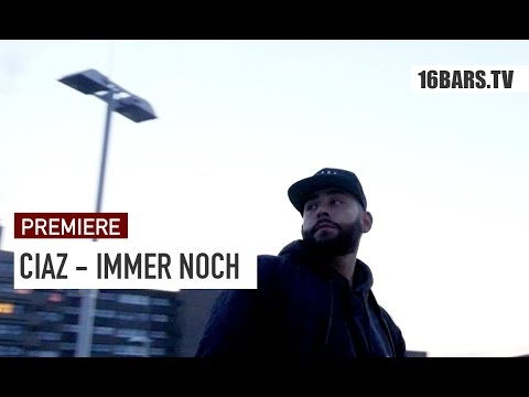 CIAZ - Immer noch (16BARS.TV PREMIERE)