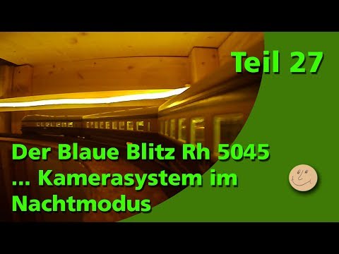 Teil 27 - Der Blaue Blitz / Kamerasystem Nachtmodus / Märklin H0 Modellbahn Modelleisenbahn Doku