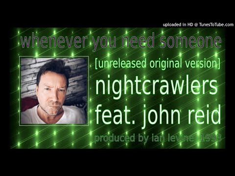 Nightcrawlers Feat. John Reid: Whenever You Need Someone [Unreleased]