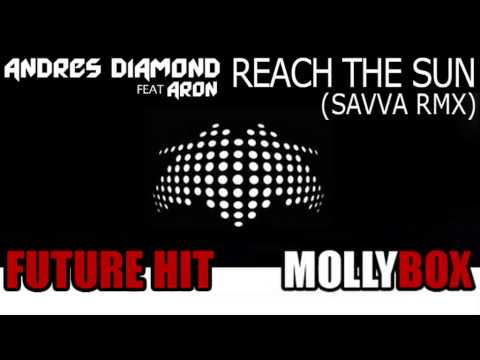 Andres Diamond feat. Aron - Reach The Sun (Future Hit on Mollybox)