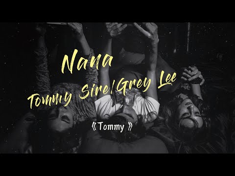 Tommy Sire/Grey Lee-Nana 『专辑名《Tommy》』【動態歌詞/Lyrics Video】