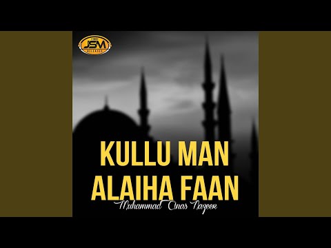 Kullu Man Alaiha Faan