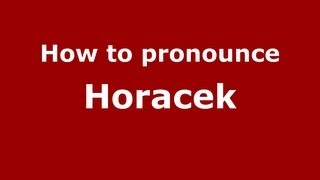 How to pronounce Horacek