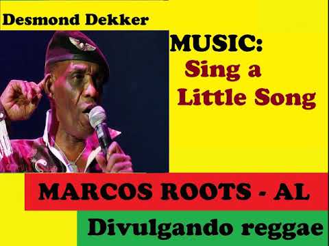 DIVULGANDO: Desmond Dekker - Sing a Little Song / MARCOS ROOTS - AL