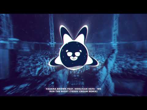 Havana Brown Feat. Hooligan Hefs - We Run The Night (Teddy Cream Remix)