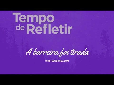 Tempo de Refletir 1783 - A barreira foi tirada