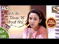 Yeh Un Dinon Ki Baat Hai Ep 185 Full Episode 19th May 2018
