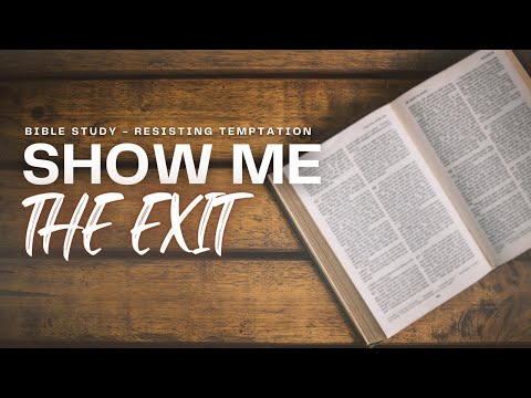 Show Me The Exit (Resisting Temptation)