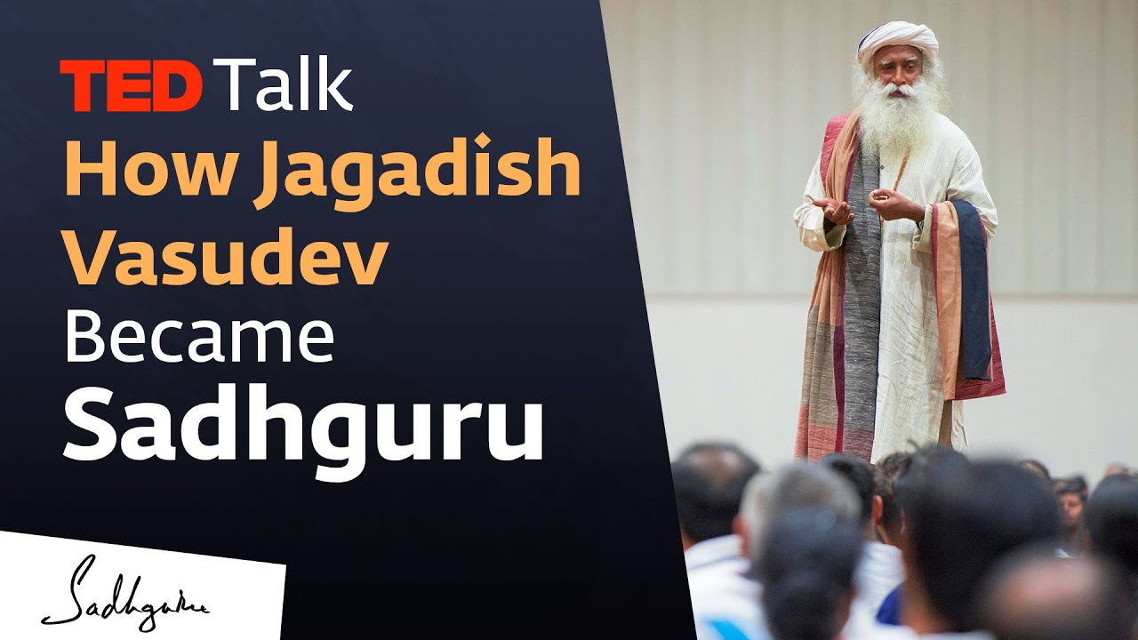How Jagadish Vasudev Became Sadhguru | TED Talk 2009
