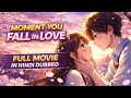 The Moment You Fall In Love Full Anime Movie In Hindi Dubbed By Me Sub For More