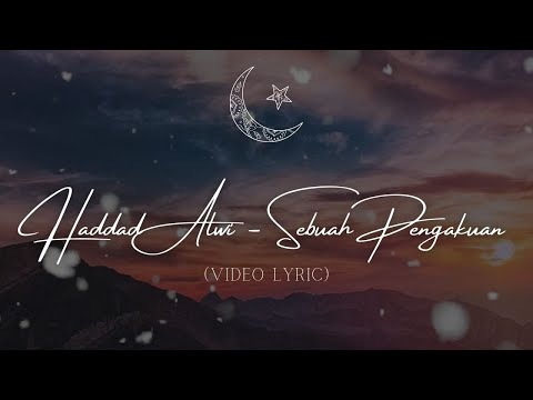 Haddad Alwi - Sebuah Pengakuan (Lirik Video)