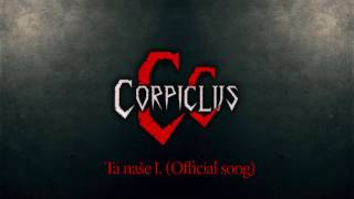 Corpiclus - Ta naše I. [OFFICIALSONG]