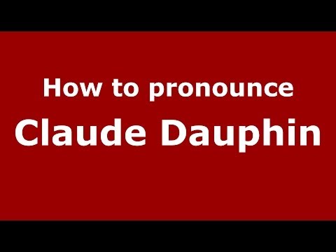How to pronounce Claude Dauphin (French/France) - PronounceNames.com