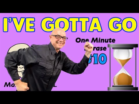Gotta Go - one minute phrase lesson (series #10) | Learn English - Mark Kulek ESL