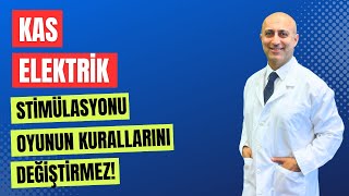 Kas Elektrik Stimülasyonu Oyunun Kurallarını Değiştirmez | Doç. Dr. Ca