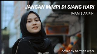 Download lagu Jangan Mimpi di siang hari//cover by herman Wadi mp3