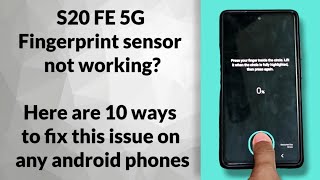 S20 FE 5G Fingerprint Sensor not working | 10 steps to fix this issue for any android phones